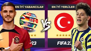 SÜPER LİG EN İYİ YERLİLER vs EN İYİ YABANCILAR // FIFA 23 KARİYER MODU KAPIŞMA