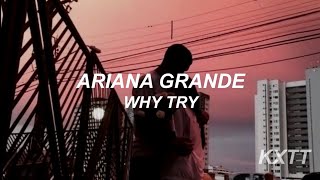 Ariana Grande - Why Try [Traducida al Español]