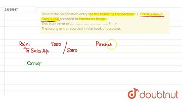 Record the rectification entry for the following transactions: 1. Credit sales to Rajni5,000 rec...