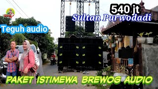 paketan sultan dari brewog audio 540 JT teguh audio Purwodadi Jawa tengah