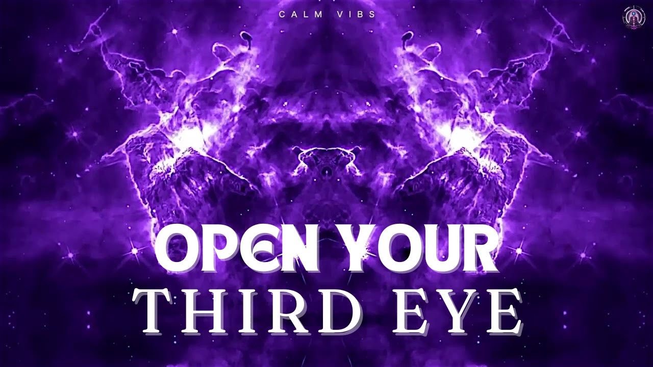 Open Your Third Eye Chakra Powerful Healing Music | Awaken Your ...