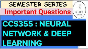 Neural Network and Deep Learning Important Questions(CCS 355) for Semester