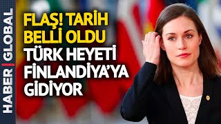 Tarih Belli Oldu Türk Heyeti Finlandiyaya Gidiyor