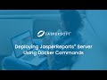 Deploying JasperReports® Server Using Docker Commands
