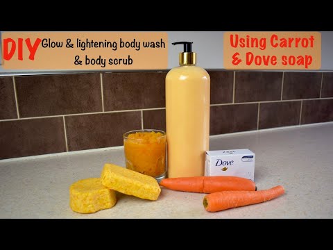 How To Make Glow and Lightening Body Wash, Bar Soap and Body Scrub Using Carrot & Dove Soap