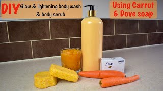 How To Make Glow and Lightening Body Wash, Bar Soap and Body Scrub Using Carrot & Dove Soap