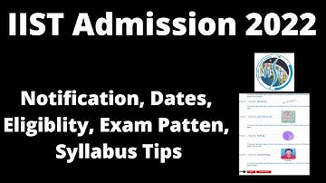 IIST Admission 2022 :Application Form ,Exam Pattern, Eligibility, Exam Syllabus,Preparation Tips
