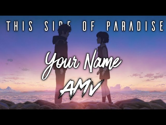 Your Name [AMV] - This Side Of Paradise - Coyote Theory class=