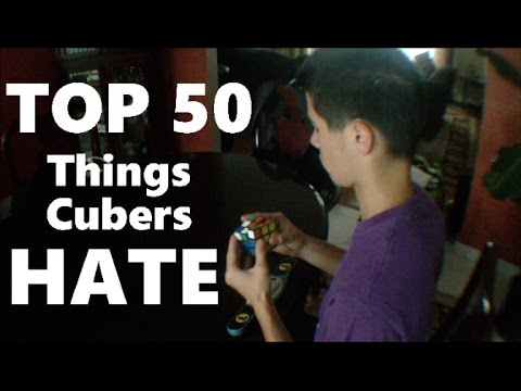 Top 50   Things Cubers Hate