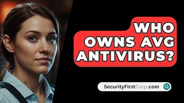 Who Owns AVG Antivirus? - SecurityFirstCorp.com