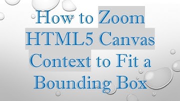 How to Zoom HTML5 Canvas Context to Fit a Bounding Box
