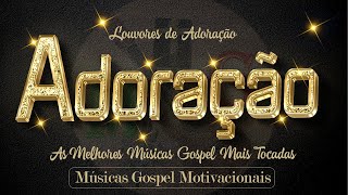 Louvores Que Nos Aproximam de Deus - Melhores Músicas Gospel Para Ouvir 2022 - As Melhores Hinos