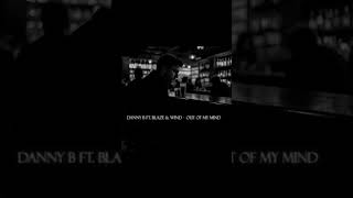 Danny-B Ft. Blaze&Wind - Out Of My Mind
