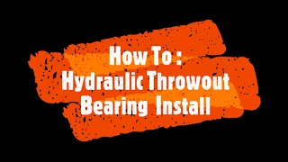 How To: Hydraulic Throwout Bearing Conversion