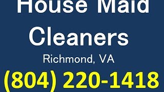 House Cleaning Services Richmond, VA | (804) 220-1418 | House Maid Cleaners