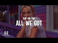 Ray dalton  all we got lyrics