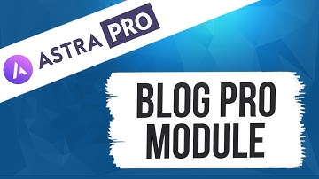 Blog Pro Module - Astra Pro Tutorial Series
