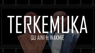 TERKEMUKA Cover by Qu Aini \u0026 Wakmie