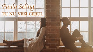 Paula Seling - Tu Nu Vezi Cerul [Official Video]