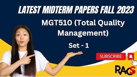 MGT510 (Total Quality Management) Midterm Paper Fall 2023 - Set 1 -  With Tips For Exam Preparation