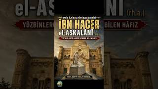 İbn Hacer El - Askalânî Kimdir? Hadis İlminin Zirvesi 📜