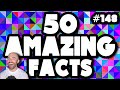 50 AMAZING Facts to Blow Your Mind! #148