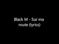 Black M  sur ma route lyrics officiel