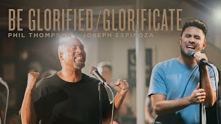 Video thumbnail of "Be Glorified / Glorificate - Phil Thompson, Joseph Espinoza, REVERE (Official Live Video)"