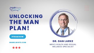 Unlocking Your Man Plan with Dr. Dan Larke