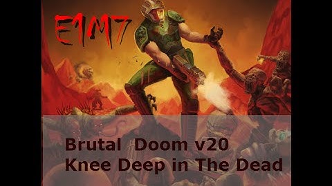 The Ultimate Brutal Doom v20 - Knee Deep in The Dead: E1M7 - Computer Station (Realism Mode)