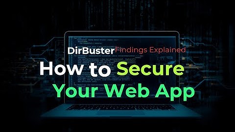 DirBuster Findings Explained: How to Secure Your Web App