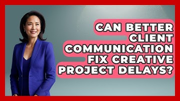 Can Better Client Communication Fix Creative Project Delays? - Directing Creative Success