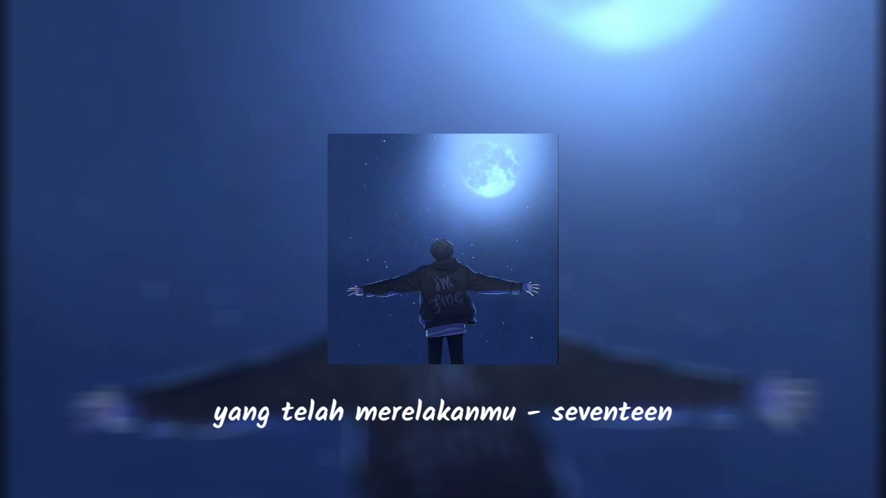 yang telah merelakanmu ( slowed+reverb ) - seventeen