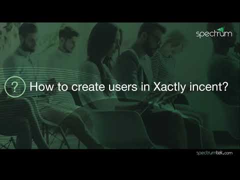 Creating a User in Xactly Incent