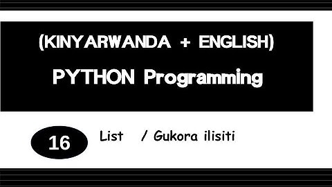 16.KinyaRwanda + English (Python Programming) List / Gukora ilisiti