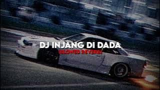 Dj Injang Di Dada (Slowed Reverb)