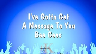 Video thumbnail of "I've Gotta Get A Message To You - Bee Gees (Karaoke Version)"