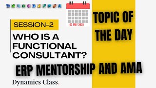 Session-2: A Day in Life of a Functional Consultant