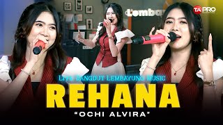 REHANA - OCHI ALVIRA (OFFICIAL LIVE DANGDUT LEMBAYUNG MUSIC)