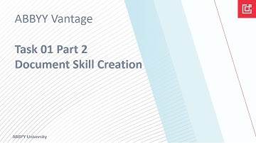 ABBYY Vantage: Task 01 Document Skill Creation Part 2