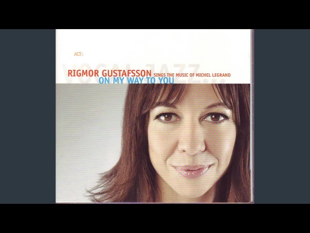 RIGMOR GUSTAFSSON - On My Way To You