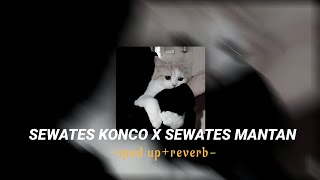 SEWATES KONCO X SEWATES MANTAN (speed up reverb)