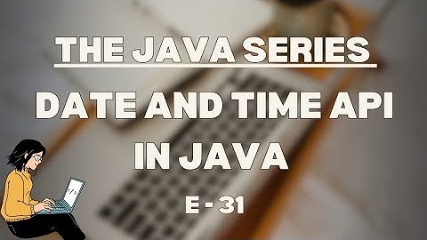 Date and Time API in Java | The Java Series | E 31 | #InitiateScientia #byjpp