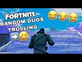 FORTNITE RANDOM DUOS TROLLING! 😂