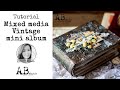 Mixed media Tutorial Vintage mini album