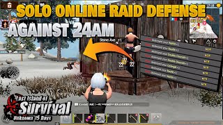 Solo Online Raid Defense Against 24am Last Island of Survival | Last Day Rules Survival