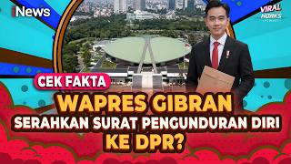 Benarkah Wapres Gibran Serahkan Surat Pengunduran Diri ke DPR? | Viral tapi Hoaks