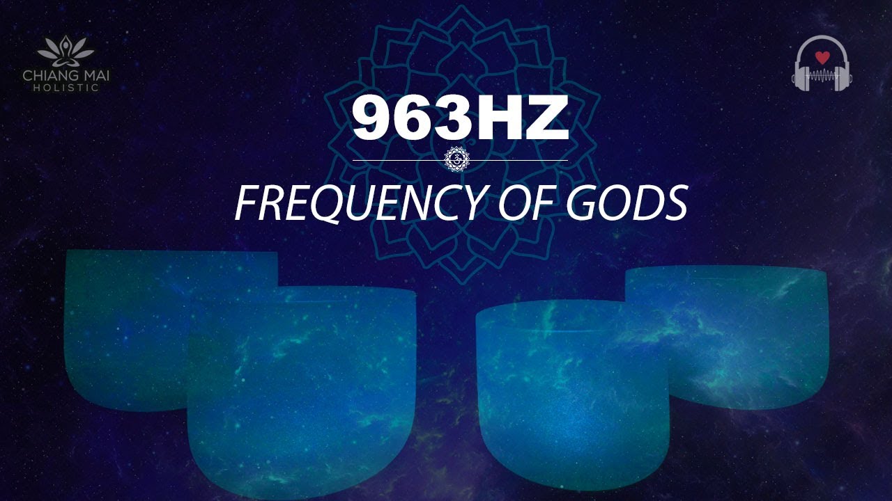963 Hz Frequency of Gods - Activate Pineal Gland - Crystal Singing ...
