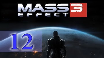 Mass Effect 3 Walkthrough - Part 12 [Insanity] [ENG] - Grissom Academy