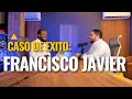 Casos de Éxito - Francisco Javier  | EP. 7